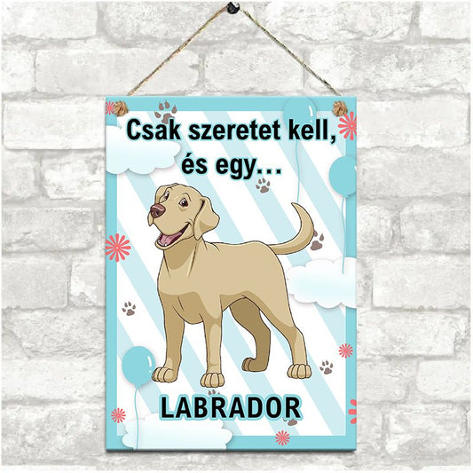 Labrador dekor fém tábla - csak szeretet kell