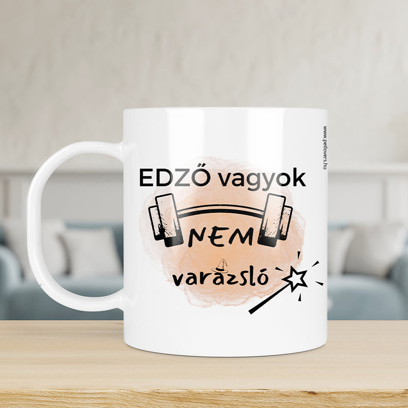 Vicces bögre - edző vagyok nem varázsló