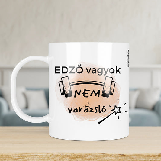Vicces bögre - edző vagyok nem varázsló